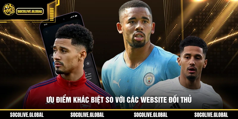 Ưu điểm khác biệt so với các website đối thủ